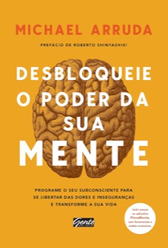 Desbloqueie o Poder da Sua Mente — Michael Arruda